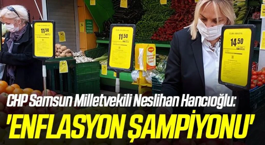 CHP Samsun Milletvekili Neslihan Hancıoğlu: 'Enflasyon şampiyonu'