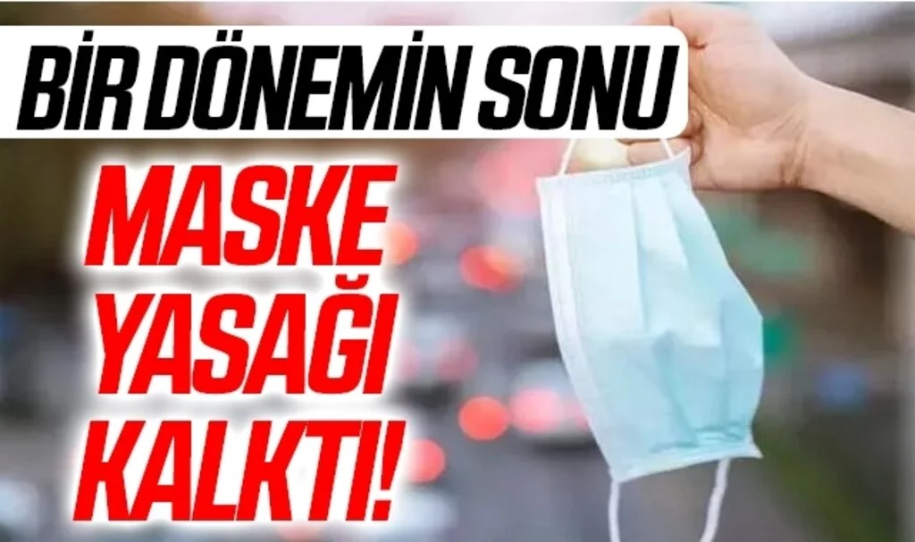 Cumhurbaşkanı Erdoğan Açıkladı! Maskeye yasağı kaldırıldı