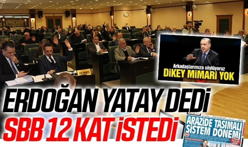 Cumhurbaşkanı Erdoğan Yatay Dedi SBB 12 Kat İstedi