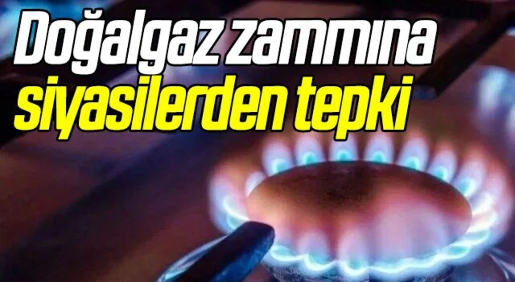 Doğalgaz zammına siyasilerden tepki