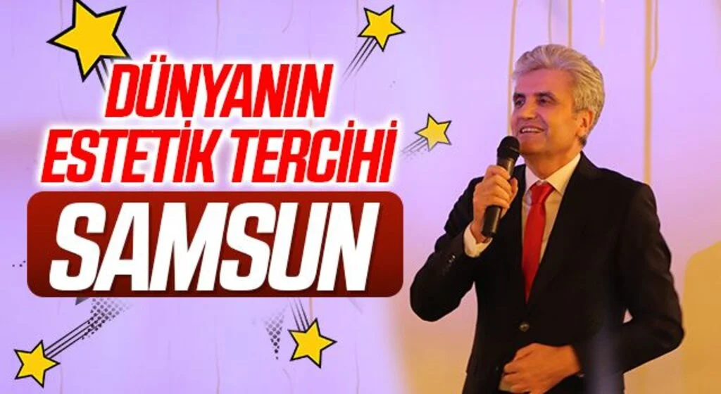 Dünyanın estetik tercihi 'Samsun'