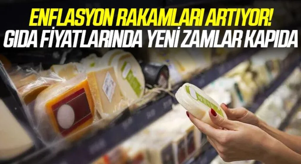 Enflasyon rakamları artıyor! Gıda fiyatlarında yeni zamlar kapıda