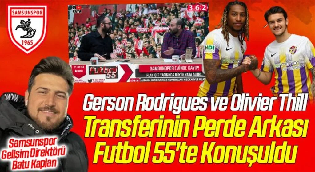 Gerson Rodrigues ve Olivier Thill Transferinin Perde Arkası Futbol 55'te Konuşuldu