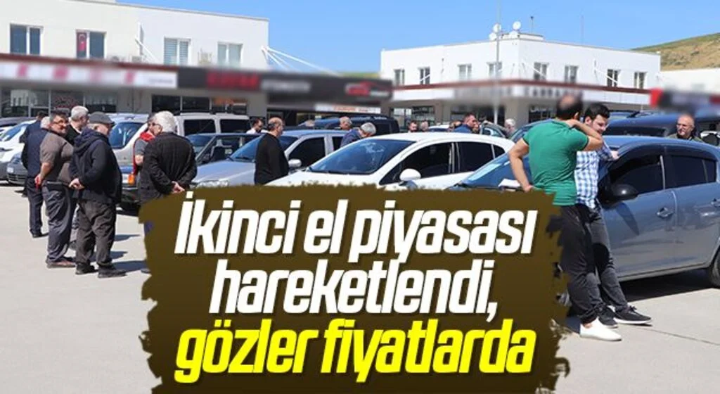 İkinci el piyasası hareketlendi, gözler fiyatlarda