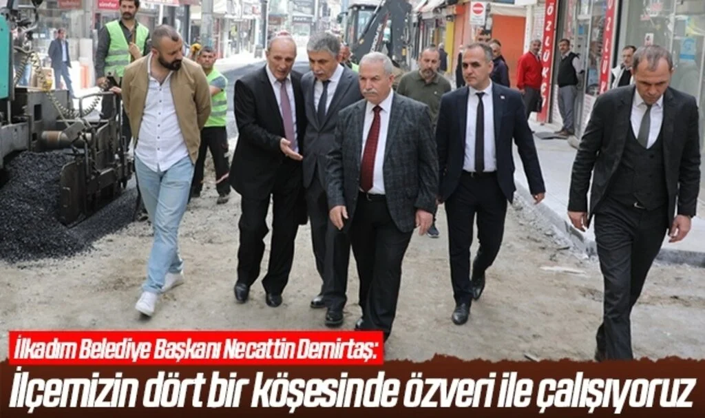 İlkadım Belediye Başkanı Necattin Demirtaş: İlçemizin dört bir köşesinde özveri ile çalışıyoruz