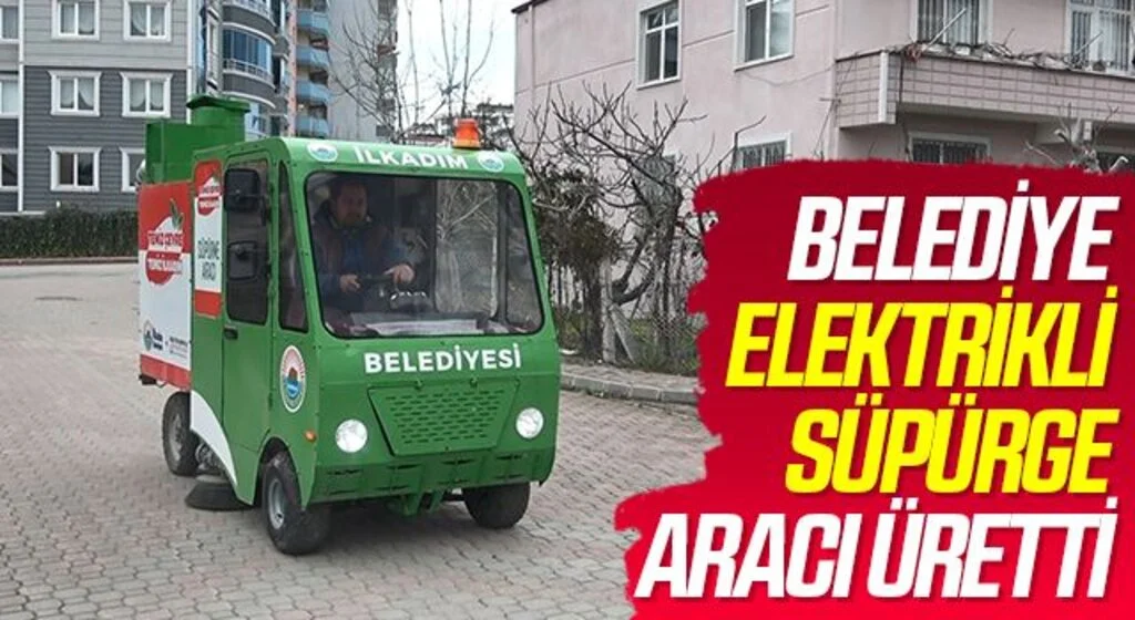 İlkadım Belediyesi elektrikli süpürge aracı üretti