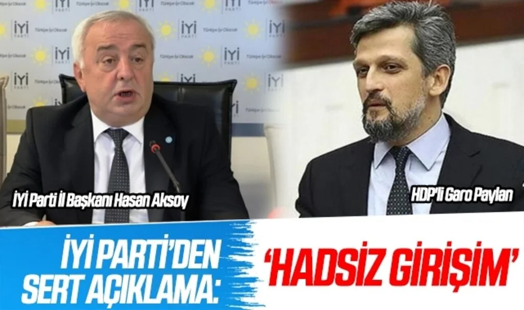 İYİ Parti'den HDP'li Paylan'a sert açıklama: Hadsiz Girişim