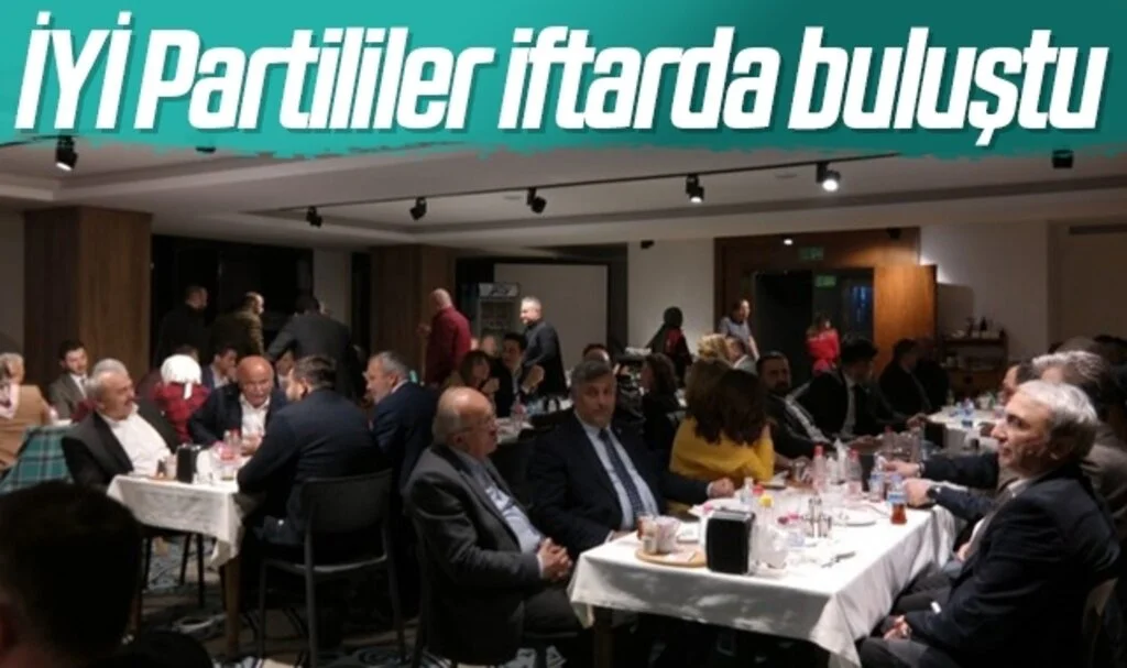  İYİ Partililer iftarda buluştu
