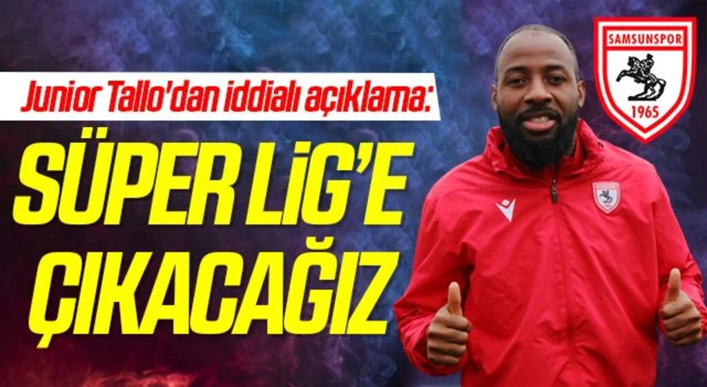 Junior Tallo'dan iddialı açıklama: “Süper Lig’e çıkacağız”
