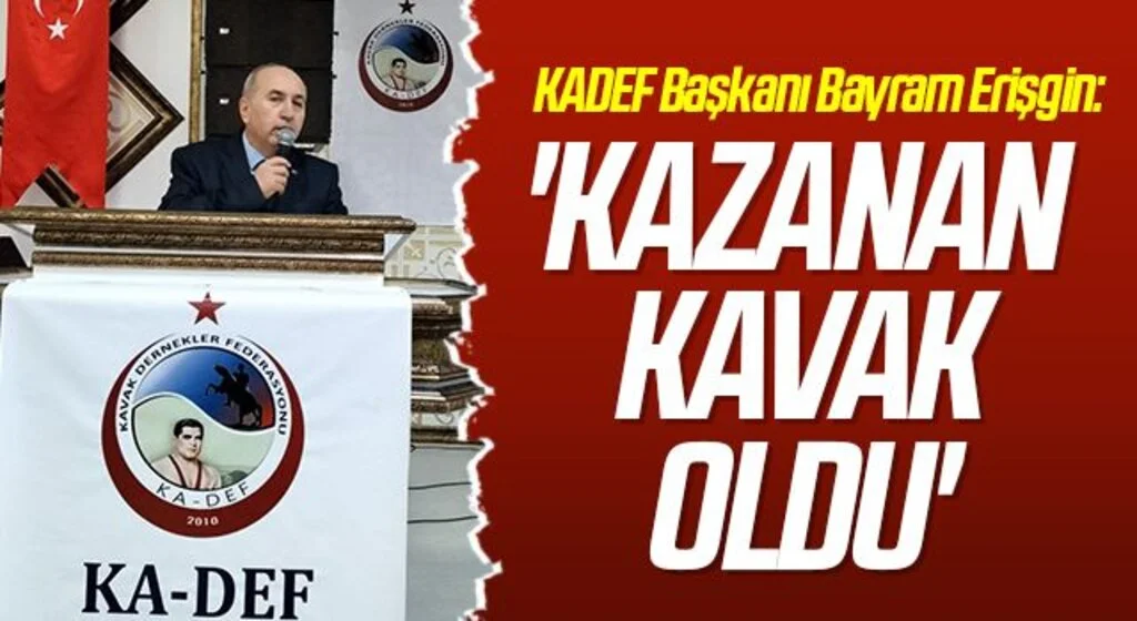 KADEF Başkanı Bayram Erişgin: Kazanan Kavak Oldu