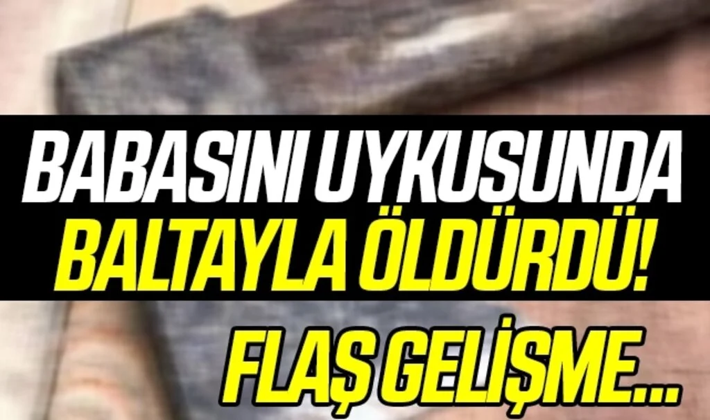 Kanser hastası kadın, babasını uykusunda baltayla öldürdü