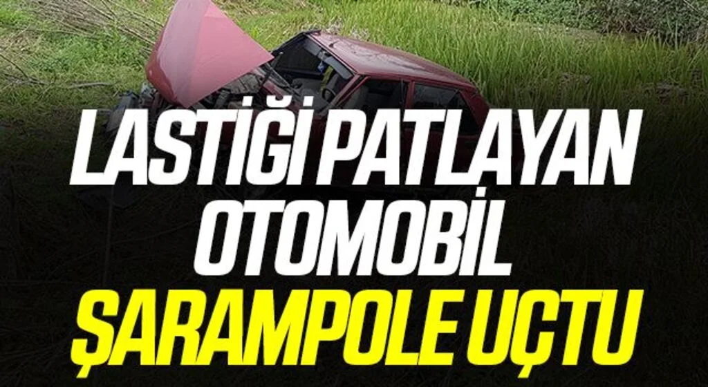 Lastiği patlayan otomobil şarampole uçtu: 1 yaralı