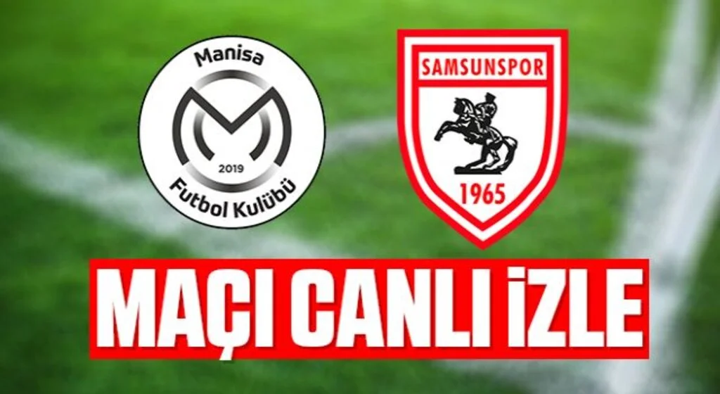 Manisa FK - Samsunspor maçı canlı izle