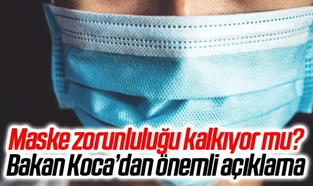 Maske zorunluluğu kalkıyor mu? Bakan Koca’dan önemli açıklama