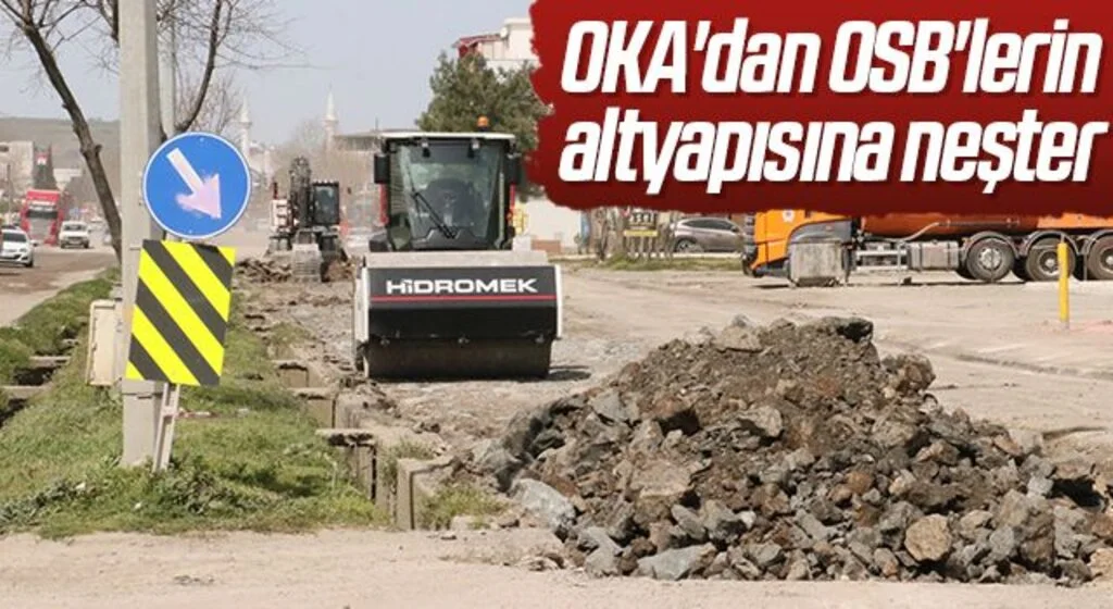 OKA'dan OSB'lerin altyapısına neşter