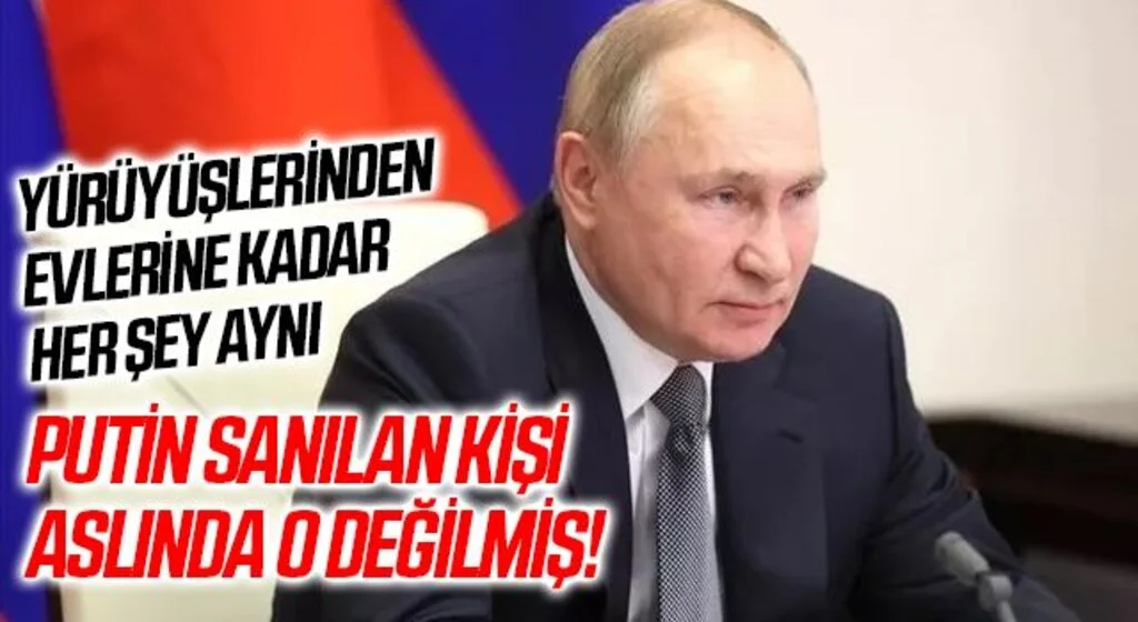 Putin sanılan kişi aslında o değilmiş! Suikast korkusundan başvurduğu yöntem ortaya çıktı