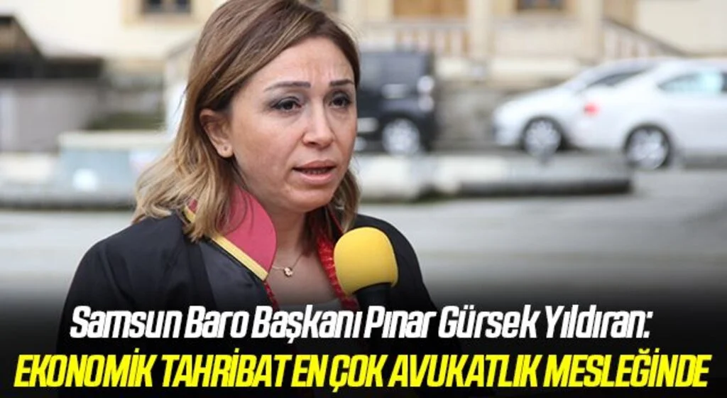Samsun Baro Başkanı Pınar Gürsek Yıldıran: Ekonomik Tahribat En Çok Avukatlık Mesleğinde