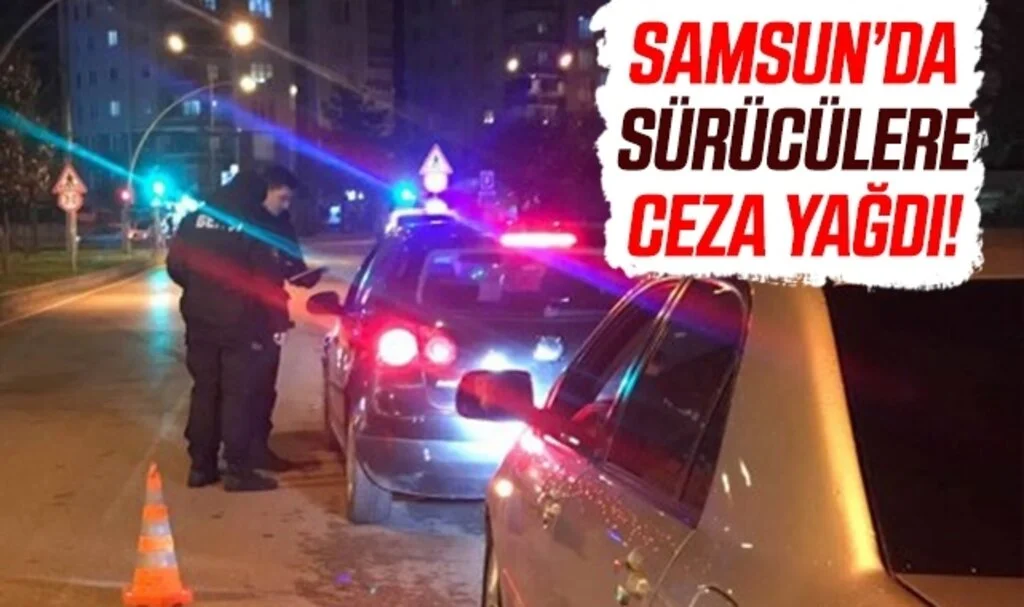 Samsun'da 2 bin 754 sürücüye 1,5 milyon lira ceza