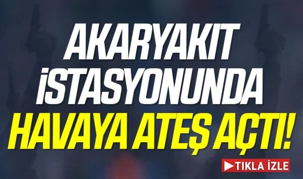 Samsun'da akaryakıt istasyonunda havaya ateş açan zanlı aranıyor