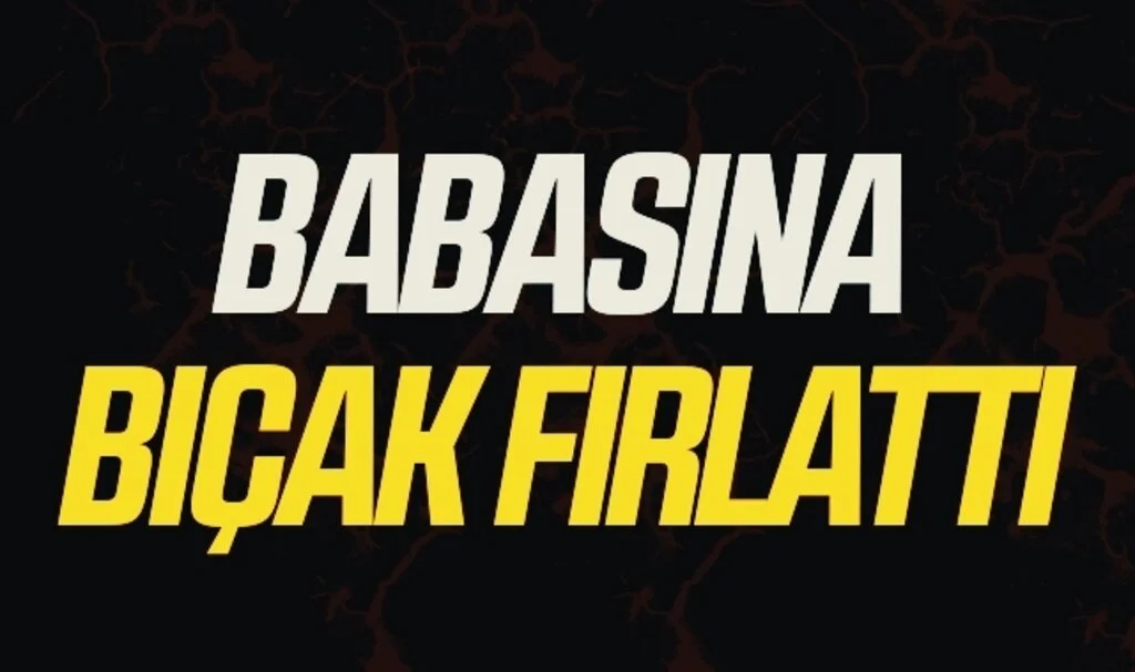 Samsun'da Babasına bıçak fırlattı