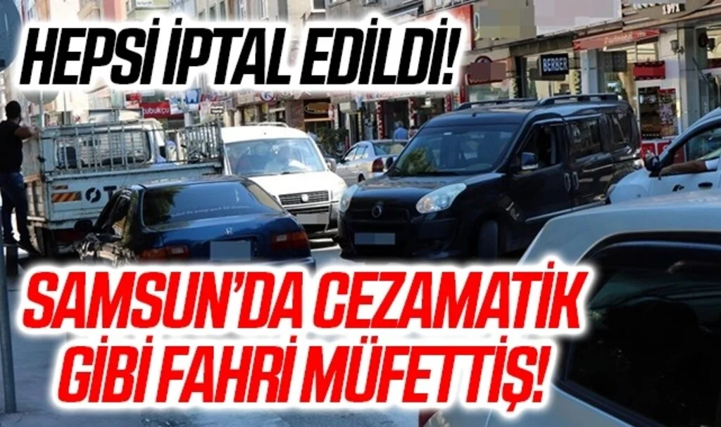 Samsun'da Cezamatik Gibi Fahri Trafik Müfettişi! Tüm Cezalar İptal Edildi
