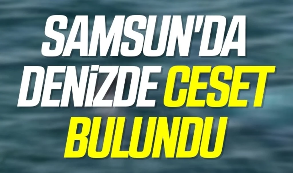 Samsun'da denizde ceset bulundu