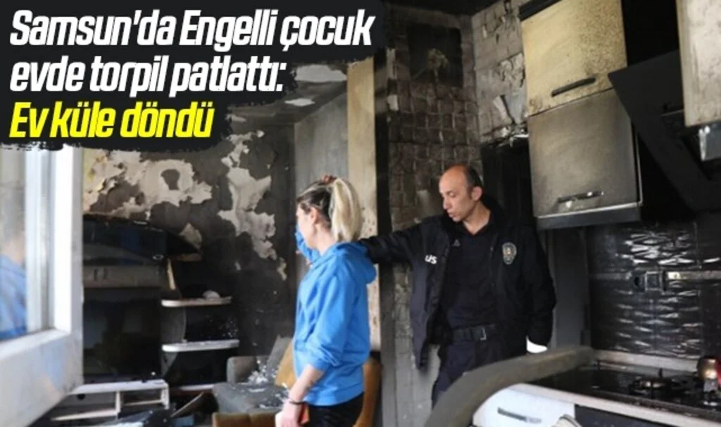 Samsun'da Engelli çocuk evde torpil patlattı: Ev küle döndü