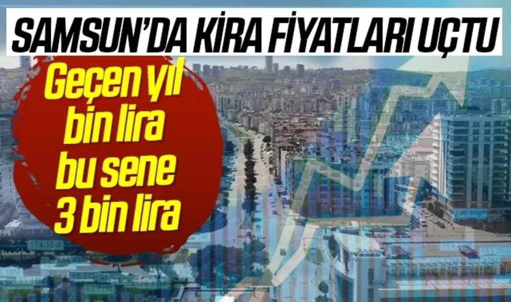 Samsun'da Kira Fiyatları Uçtu! Geçen Yıl Bin Lira Bu Yıl 3 Bin Lira