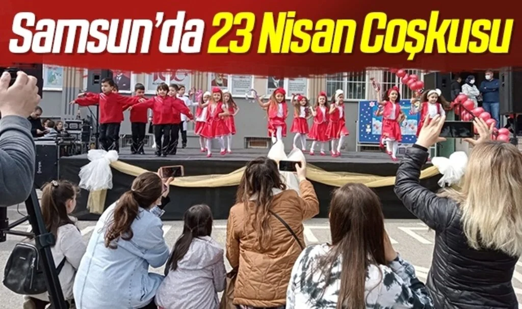 Samsun'da Miniklerin 23 Nisan coşkusu