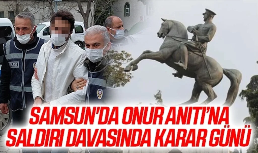 Samsun'da Onur Anıtı'na saldırı davasında Karar Günü Yarın
