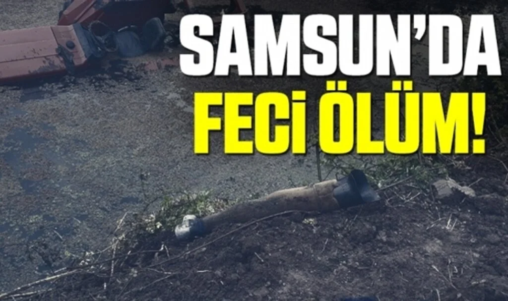 Samsun'da tarlada traktörden düşen bir kişi hayatını kaybetti