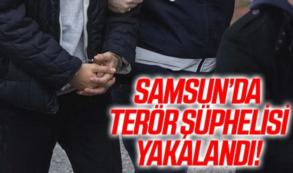 Samsun'da yabancı uyruklu terör şüphelisi yakalandı