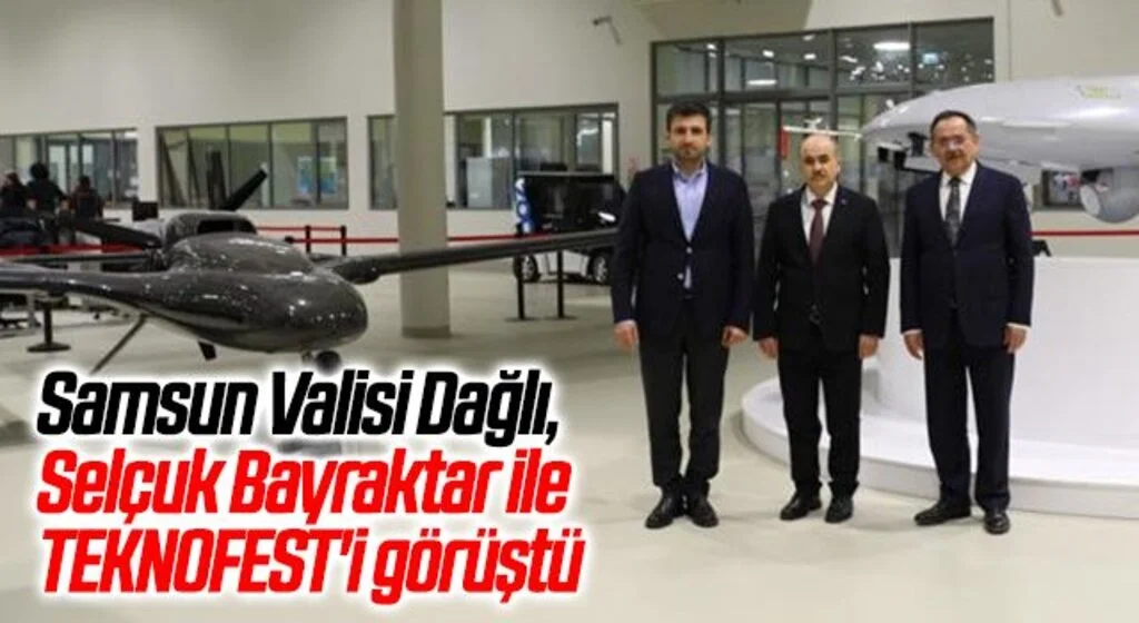 Samsun Valisi Dağlı, Selçuk Bayraktar ile TEKNOFEST'i görüştü