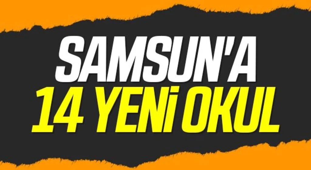 Samsun'a 14 yeni okul
