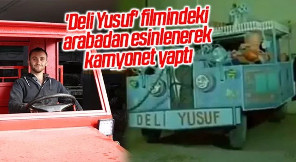 Samsun'da Filmden Esinlendi 'Deli Yusuf' Filmindeki Kamyoneti Yaptı