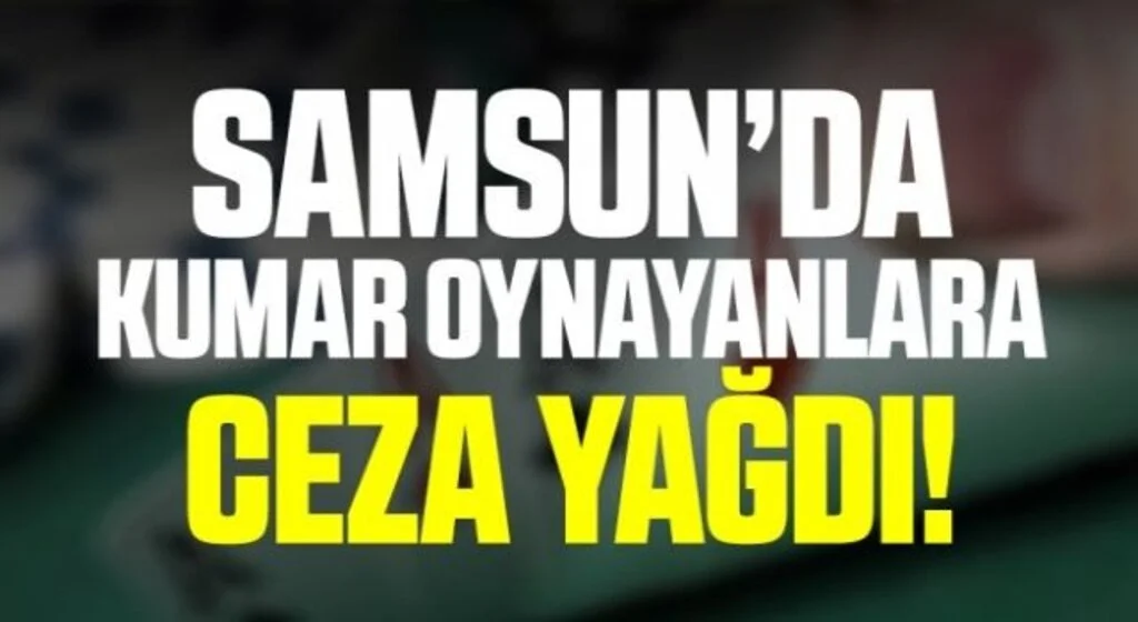 Samsun’da kumar oynayan 33 kişiye 60 bin 27 lira ceza verildi