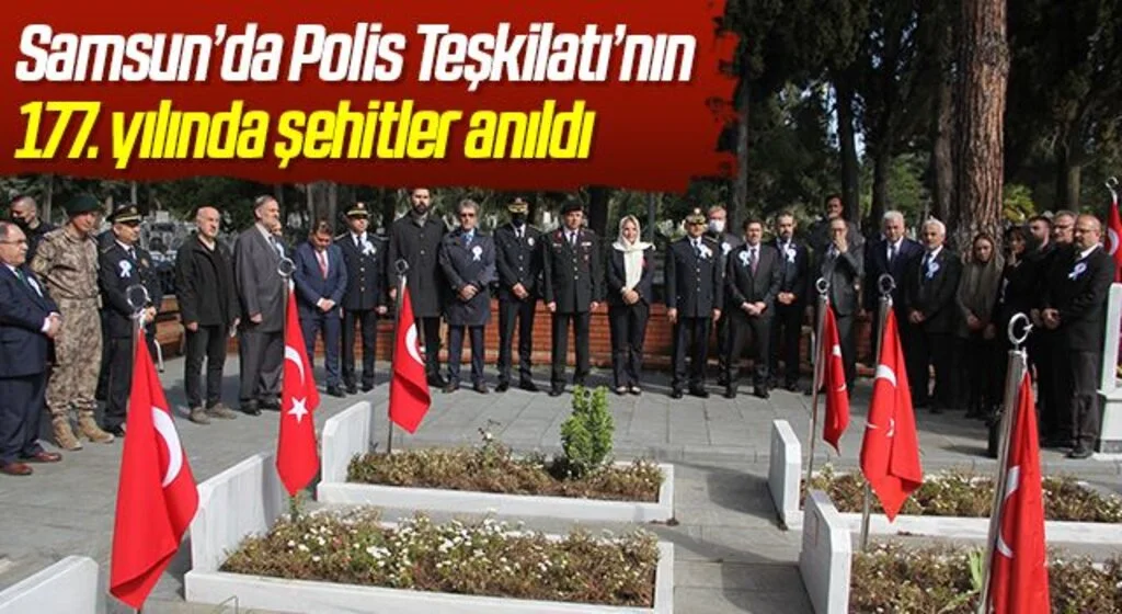 Samsun’da Polis Teşkilatı’nın 177. yılında şehitler anıldı