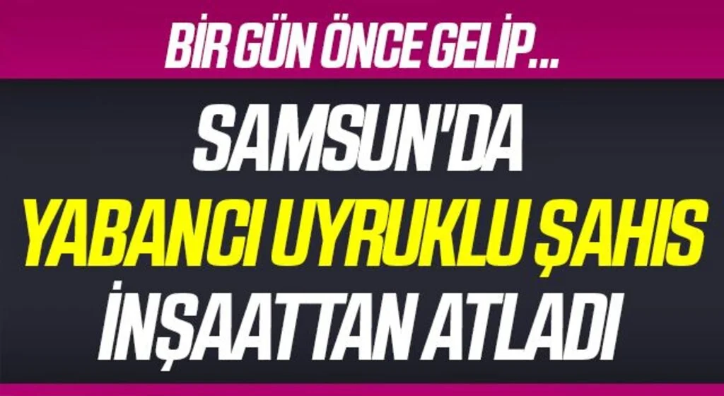 Samsun'da Yabancı uyruklu şahıs inşaattan atladı