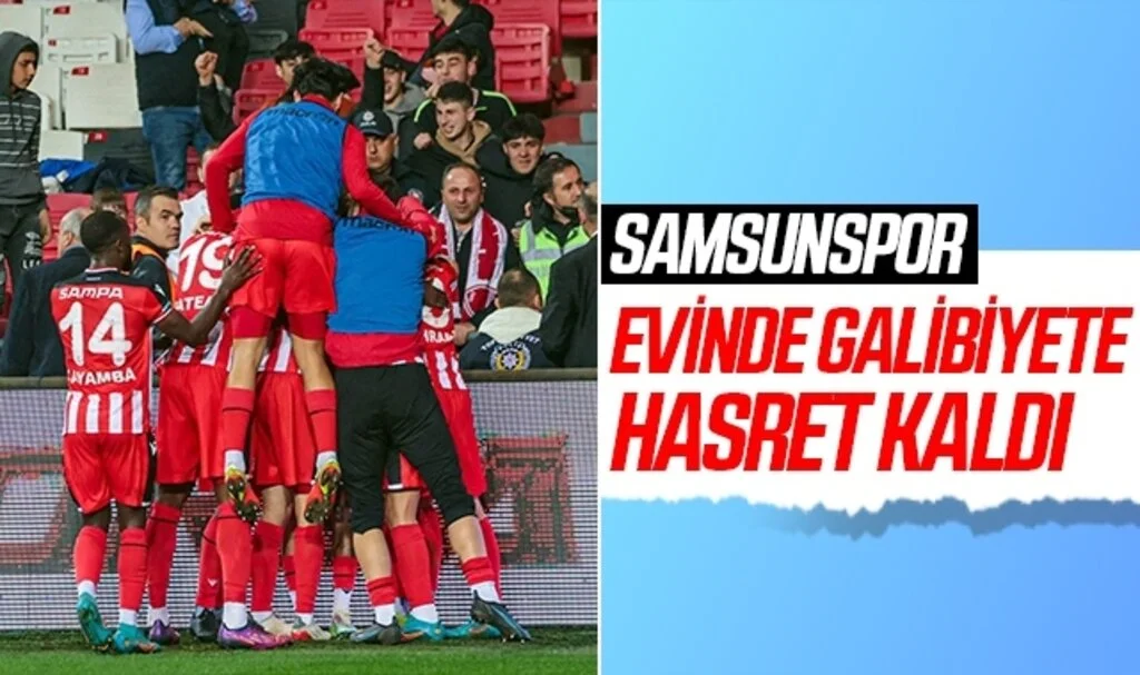 Samsunspor evinde galibiyete hasret kaldı