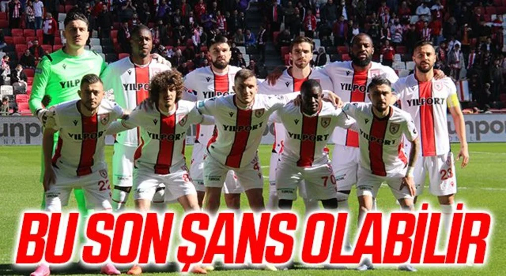 Samsunspor İçin Bu Son Şans Olabilir!