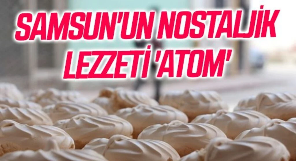 Samsun'un nostaljik lezzeti 'atom'