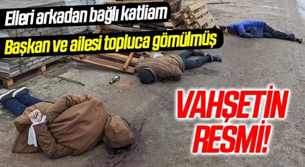 Sokaklar elleri arkadan bağlı infaz edilmiş sivillerin cesetleriyle dolu! Toplu mezarlar çıkıyor