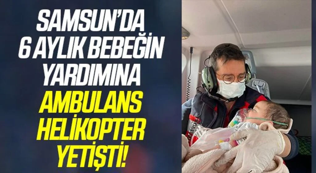 Solunum sıkıntısı çeken 6 aylık bebek ambulans helikopterle hastaneye sevk edildi