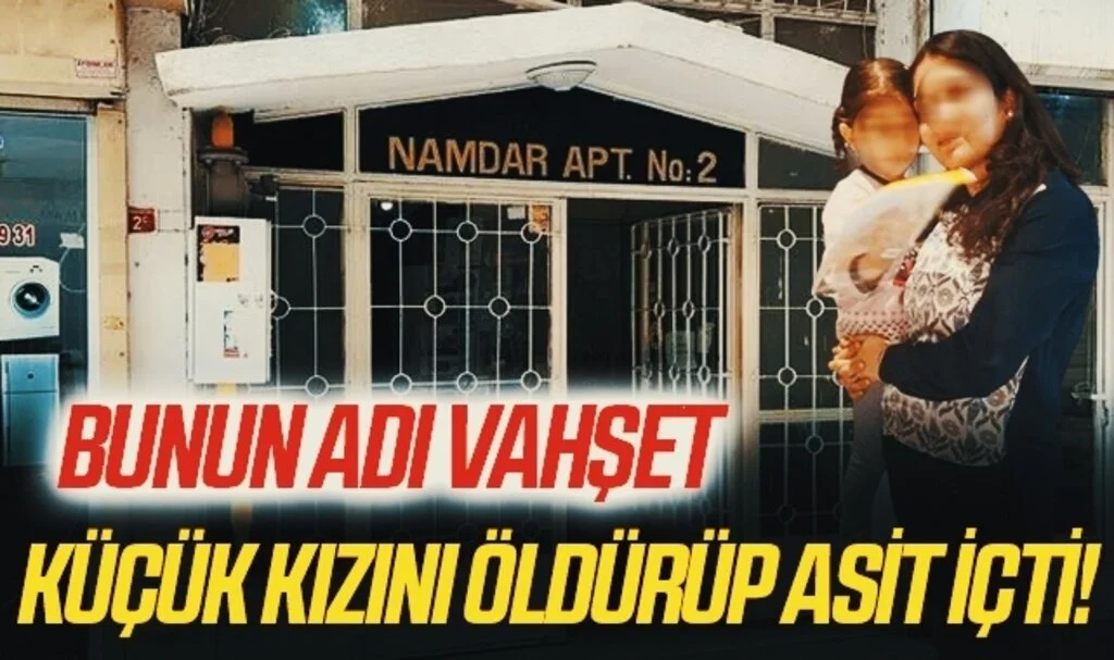 BUNUN ADI VAHŞET! Küçük Kızını Öldürüp Asit İçti