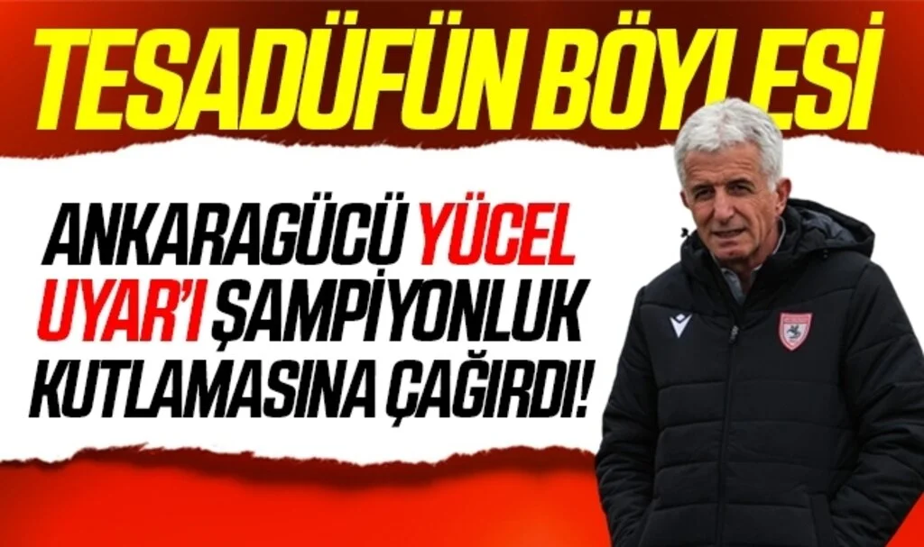 Tesadüfün Böylesi! Ankaragücü Samsunspor Teknik Direktörü Yücel Uyar'ı Şampiyonluk Kutlamasına Çağırdı