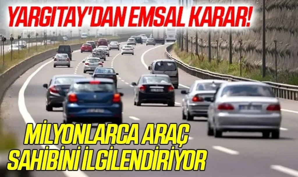 Yargıtay'dan Emsal Karar! Milyonlarca Araç Sahibini İlgilendiriyor