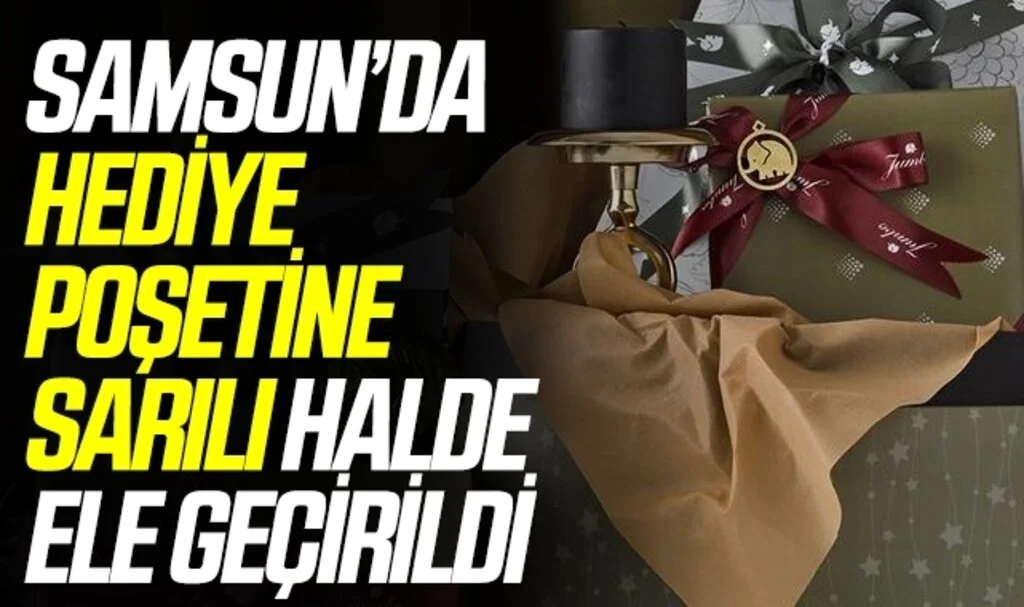 Samsun'da Hediye Poşetine Sarılı Halde Uyuşturucu Ele Geçirildi!