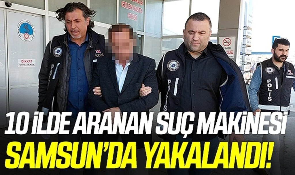 10 ilde 13 ayrı suçtan aranan şahıs Samsun'da yakalandı