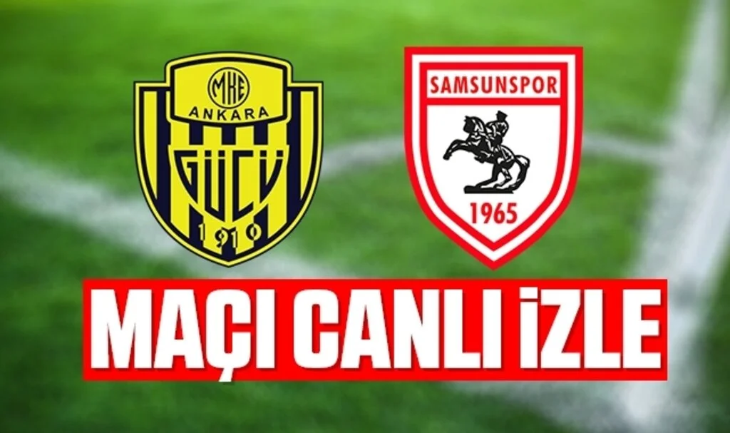 Ankaragücü - Samsunspor Maçı Canlı İzle
