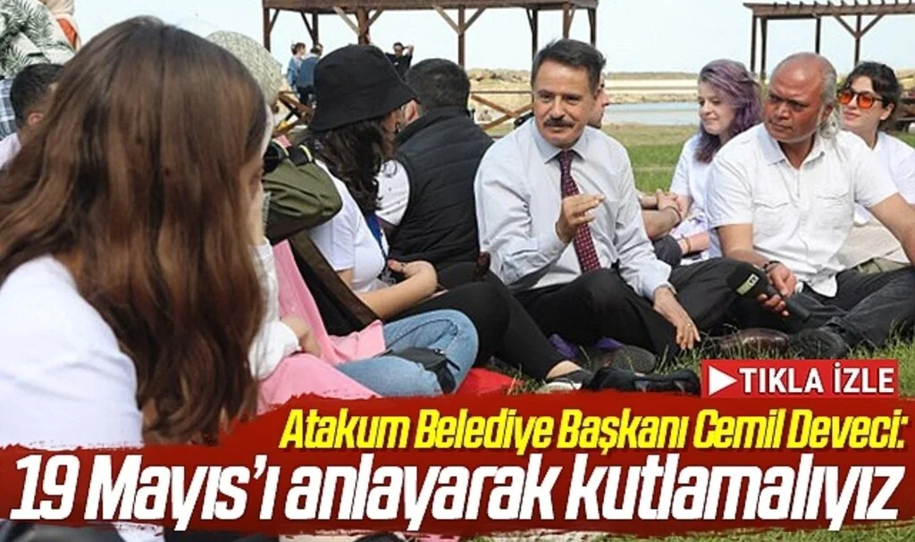 Atakum Belediye Başkanı Cemil Deveci: 19 Mayıs’ı anlayarak kutlamalıyız
